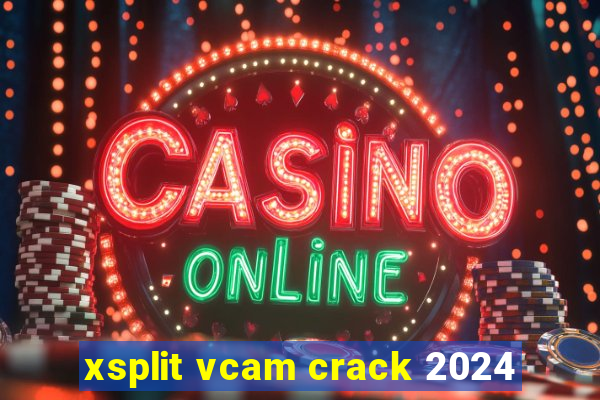 xsplit vcam crack 2024